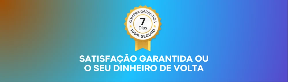 Satisfação garantida ou o seu dinheiro de volta. Compra garantida por 7 dias, 100% seguro.